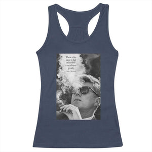 John F Kennedy Cigar Smoking Sunglasses Racerback Tank Top Those Who Dare To Fail Miserably Can Achive Greatly TS14 Navy Print Your Wear