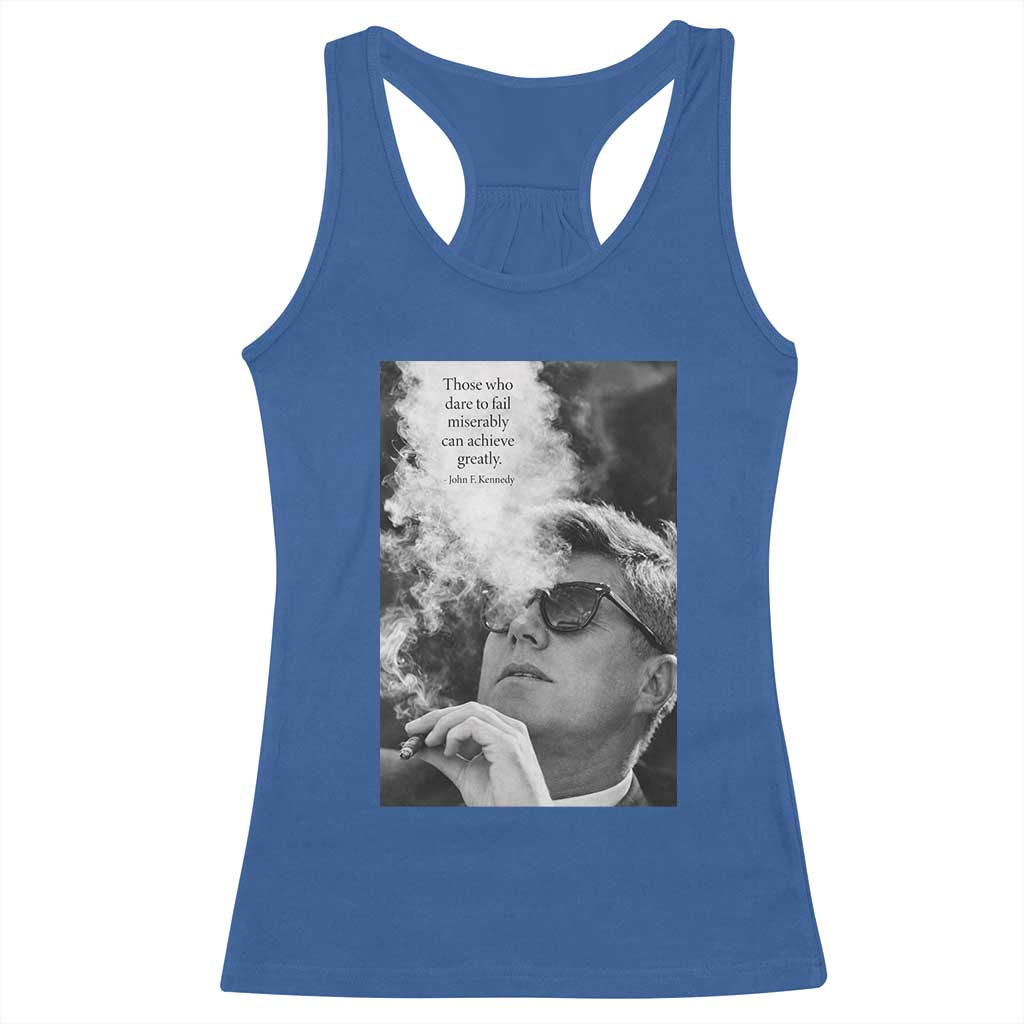 John F Kennedy Cigar Smoking Sunglasses Racerback Tank Top Those Who Dare To Fail Miserably Can Achive Greatly TS14 Royal Blue Print Your Wear