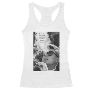 John F Kennedy Cigar Smoking Sunglasses Racerback Tank Top Those Who Dare To Fail Miserably Can Achive Greatly TS14 White Print Your Wear