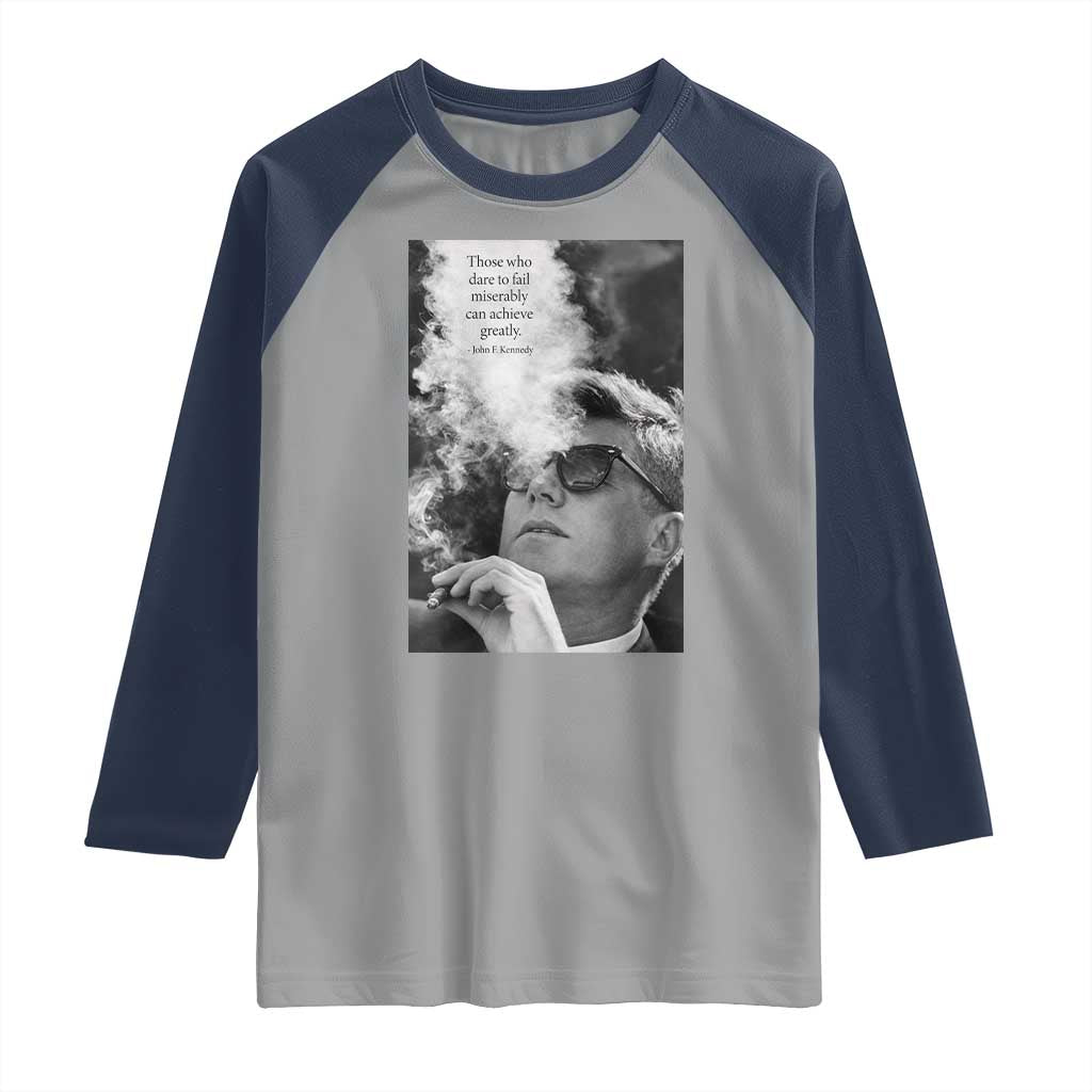 John F Kennedy Cigar Smoking Sunglasses Raglan Shirt Those Who Dare To Fail Miserably Can Achive Greatly TS14 Sport Gray Navy Print Your Wear