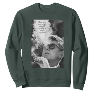 John F Kennedy Cigar Smoking Sunglasses Sweatshirt Those Who Dare To Fail Miserably Can Achive Greatly TS14 Dark Forest Green Print Your Wear