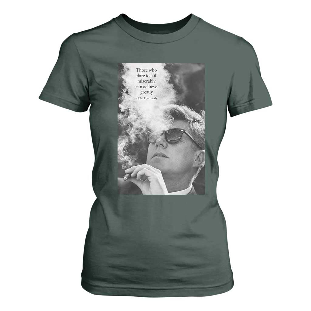John F Kennedy Cigar Smoking Sunglasses T Shirt For Women Those Who Dare To Fail Miserably Can Achive Greatly TS14 Dark Forest Green Print Your Wear