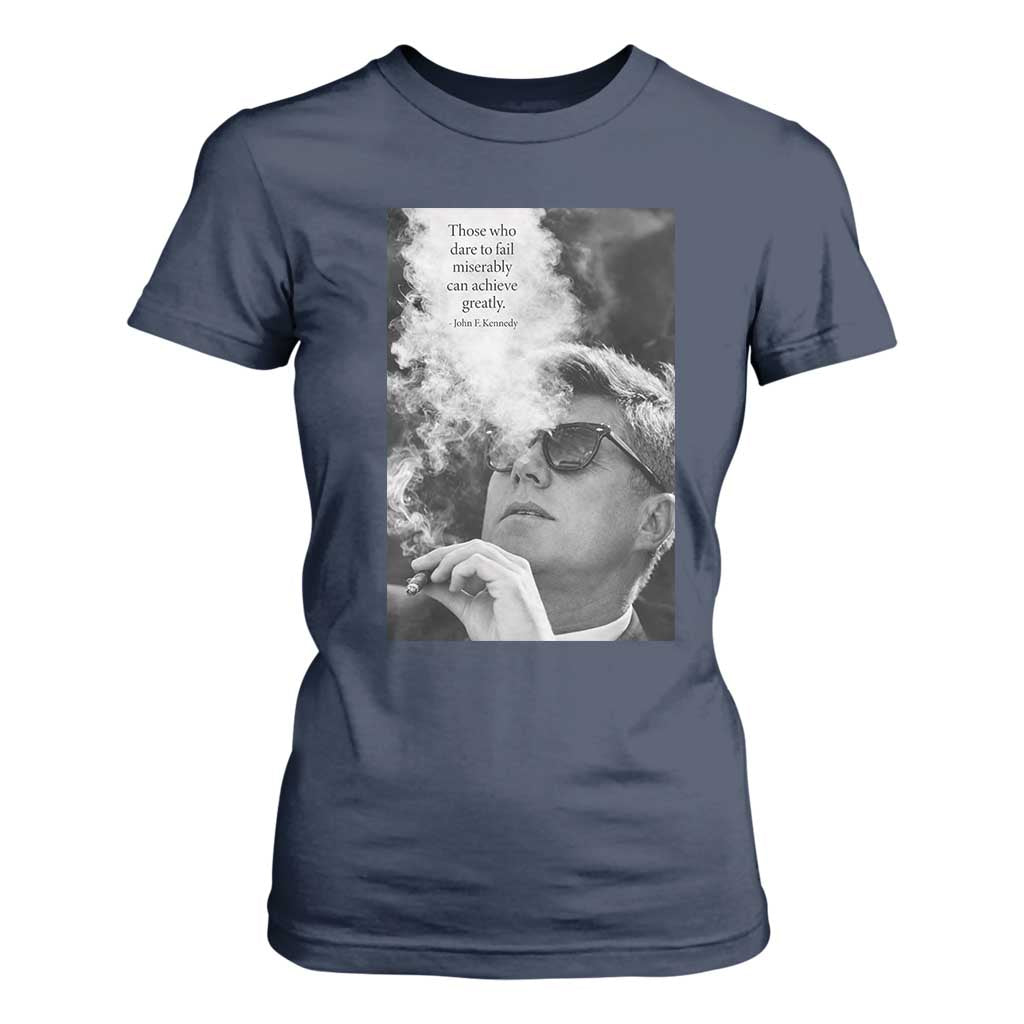 John F Kennedy Cigar Smoking Sunglasses T Shirt For Women Those Who Dare To Fail Miserably Can Achive Greatly TS14 Navy Print Your Wear