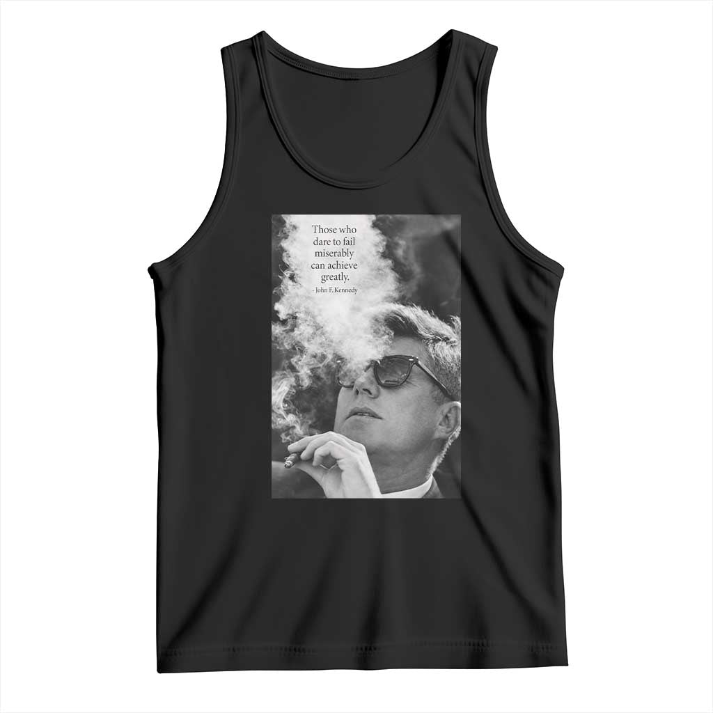 John F Kennedy Cigar Smoking Sunglasses Tank Top Those Who Dare To Fail Miserably Can Achive Greatly TS14 Black Print Your Wear