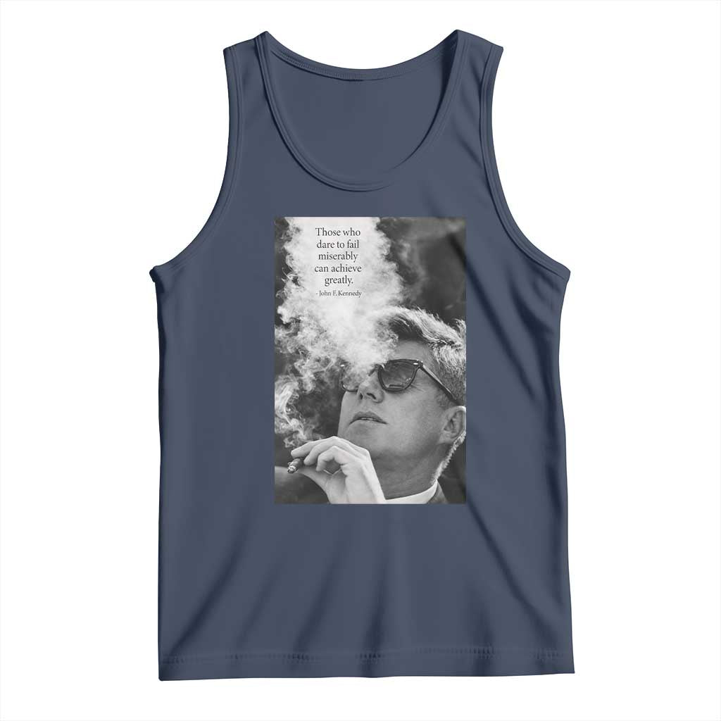 John F Kennedy Cigar Smoking Sunglasses Tank Top Those Who Dare To Fail Miserably Can Achive Greatly TS14 Navy Print Your Wear