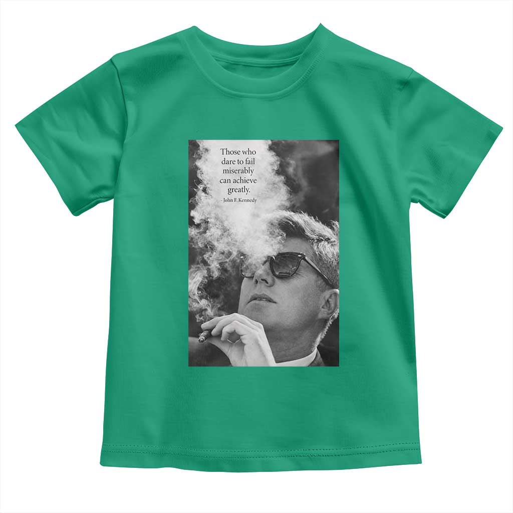 John F Kennedy Cigar Smoking Sunglasses Toddler T Shirt Those Who Dare To Fail Miserably Can Achive Greatly TS14 Irish Green Print Your Wear