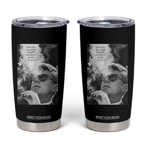 John F Kennedy Cigar Smoking Sunglasses Tumbler Cup Those Who Dare To Fail Miserably Can Achive Greatly TS14 Black Print Your Wear