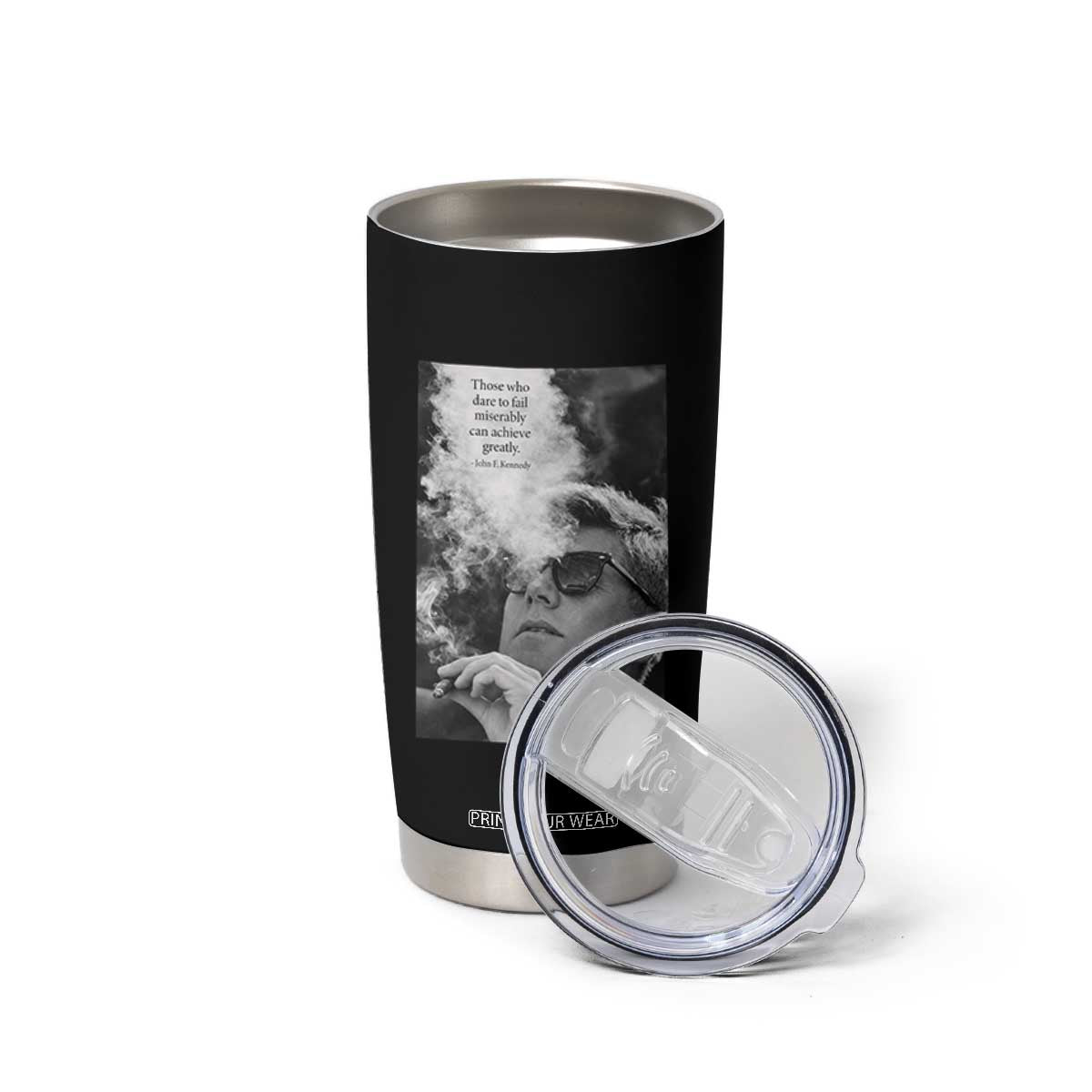 John F Kennedy Cigar Smoking Sunglasses Tumbler Cup Those Who Dare To Fail Miserably Can Achive Greatly TS14 Print Your Wear