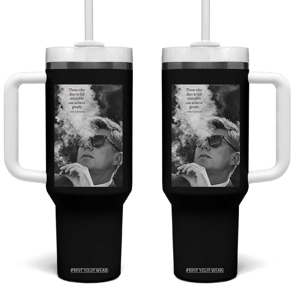 John F Kennedy Cigar Smoking Sunglasses Tumbler With Handle Those Who Dare To Fail Miserably Can Achive Greatly TS14 One Size: 40 oz Black Print Your Wear