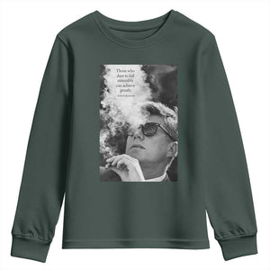 John F Kennedy Cigar Smoking Sunglasses Youth Sweatshirt Those Who Dare To Fail Miserably Can Achive Greatly TS14 Dark Forest Green Print Your Wear