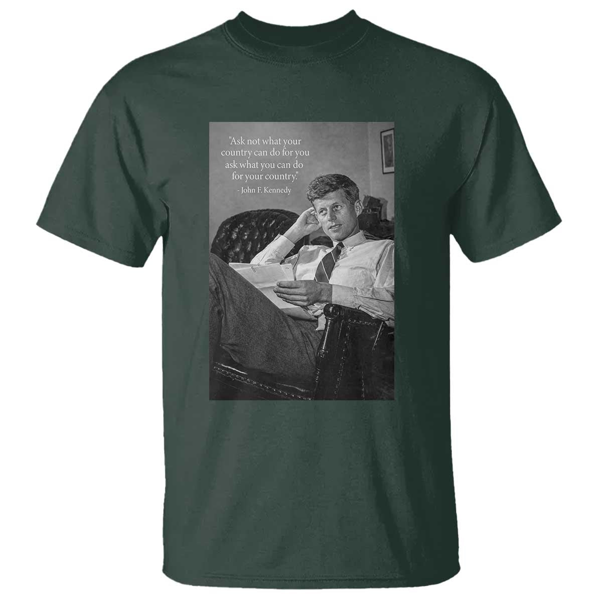 John F Kennedy Quote T Shirt American President History TS14 Dark Forest Green Print Your Wear