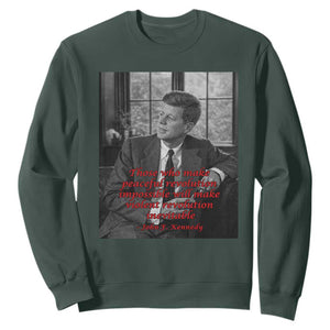 John F Kennedy Quote Sweatshirt American President History US Presidential Leader TS14 Dark Forest Green Print Your Wear