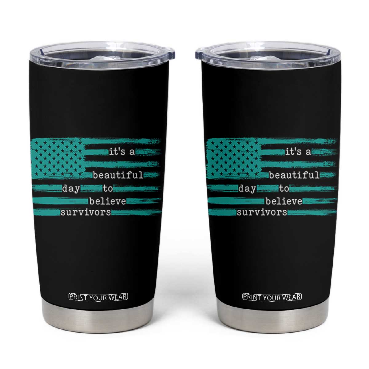 Sexual Assault Awareness Tumbler Cup It's a Beautiful Day To Believe Survivors TS14 Black Print Your Wear