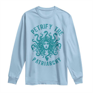 Sexual Assault Awareness Long Sleeve Shirt Petrify The Patriarchy Medusa Feminism TS14 Light Blue Print Your Wear