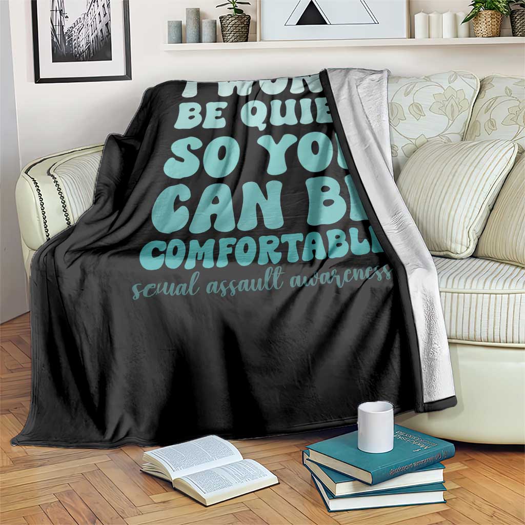 Sexual Assault Awareness Throw Blanket I Won't Be Quite So You Can Be Comfortable TS14 Print Your Wear