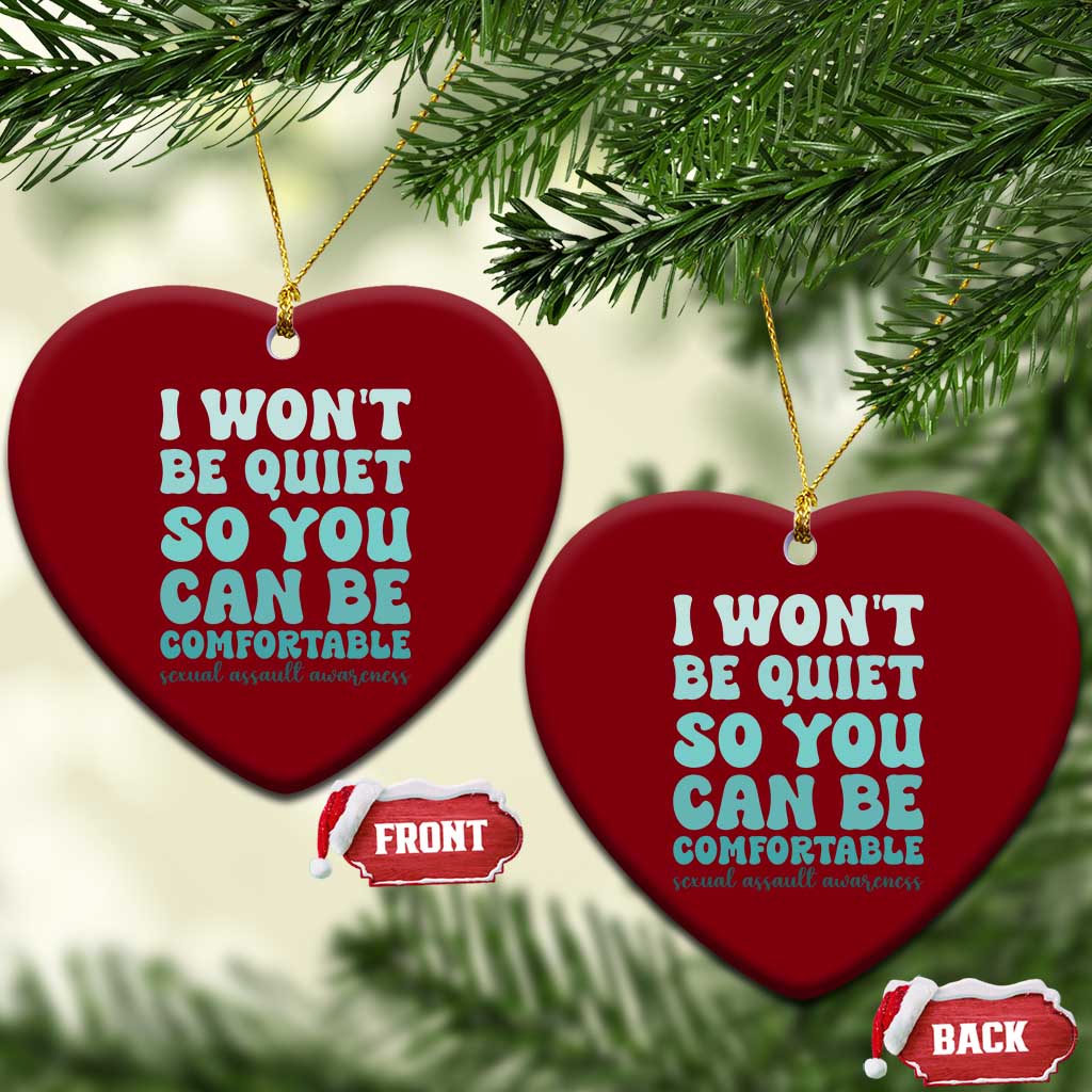 Sexual Assault Awareness Ceramic Ornament I Won't Be Quite So You Can Be Comfortable TS14 Print Your Wear