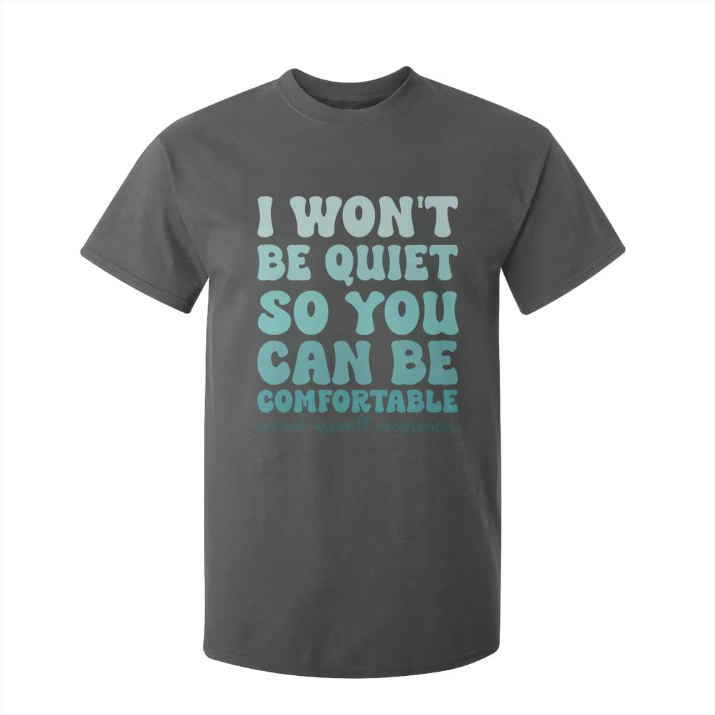 Sexual Assault Awareness T Shirt For Kid I Won't Be Quite So You Can Be Comfortable TS14 Dark Heather Print Your Wear