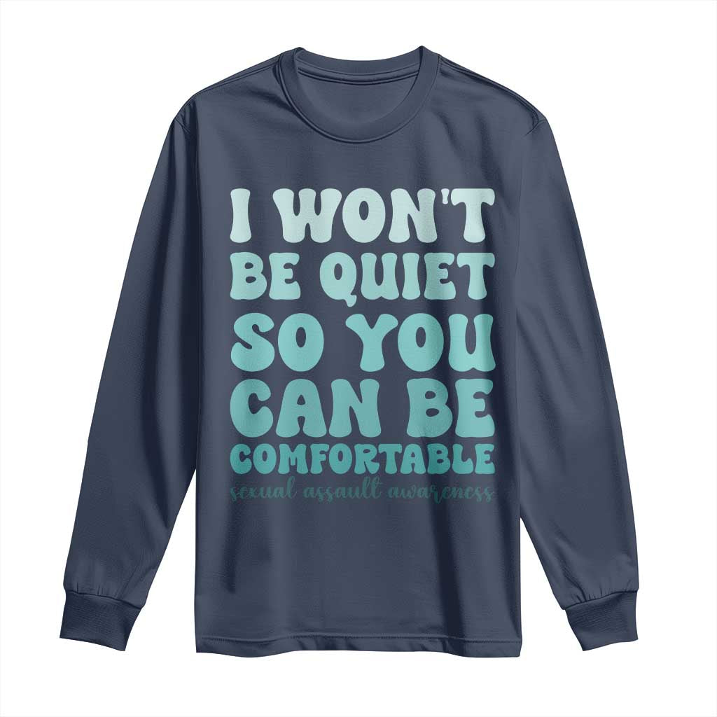 Sexual Assault Awareness Long Sleeve Shirt I Won't Be Quite So You Can Be Comfortable TS14 Navy Print Your Wear