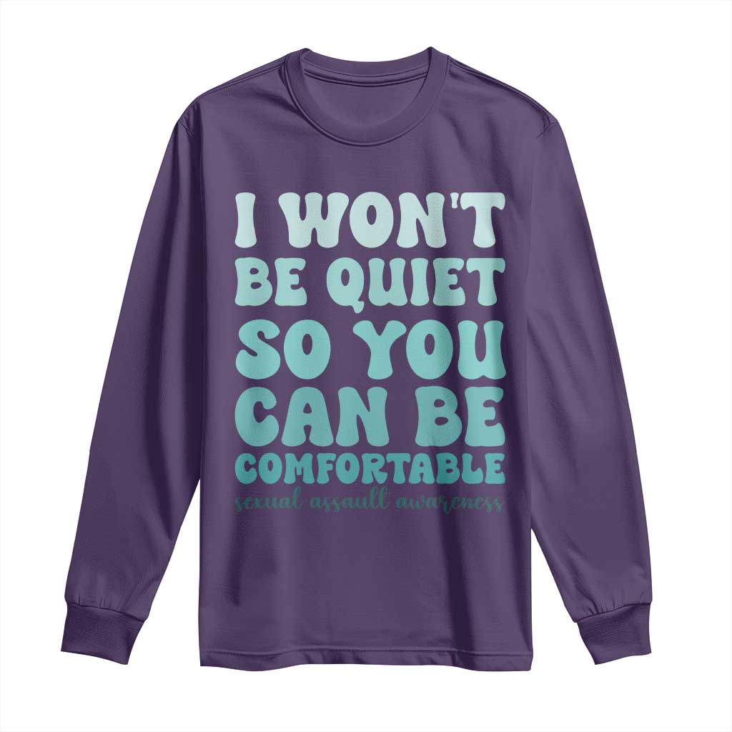Sexual Assault Awareness Long Sleeve Shirt I Won't Be Quite So You Can Be Comfortable TS14 Purple Print Your Wear
