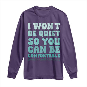 Sexual Assault Awareness Long Sleeve Shirt I Won't Be Quite So You Can Be Comfortable TS14 Purple Print Your Wear