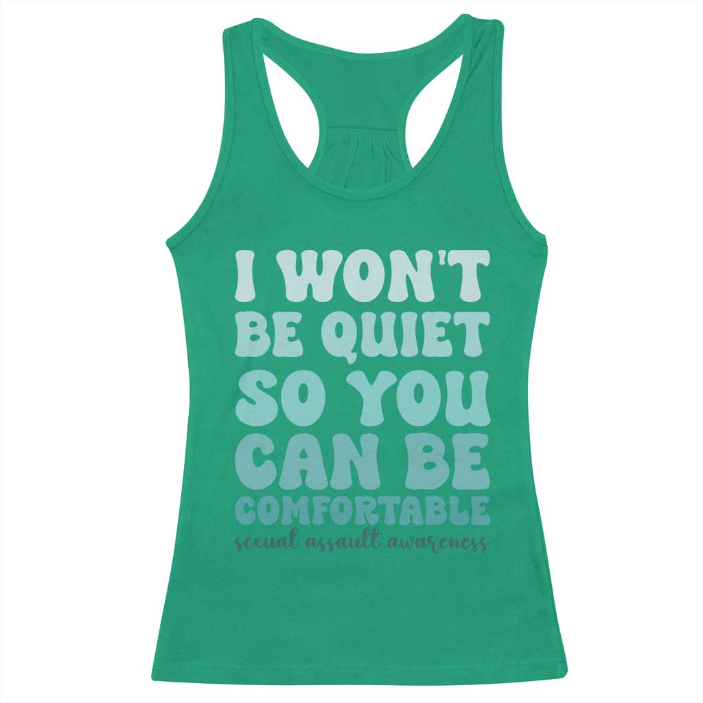 Sexual Assault Awareness Racerback Tank Top I Won't Be Quite So You Can Be Comfortable TS14 Irish Green Print Your Wear