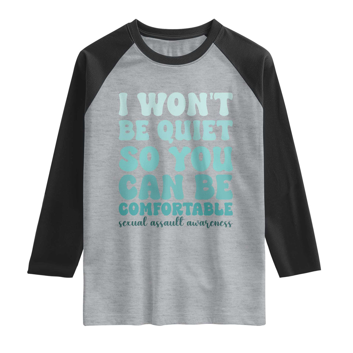 Sexual Assault Awareness Raglan Shirt I Won't Be Quite So You Can Be Comfortable TS14 Heather Gray Black Print Your Wear