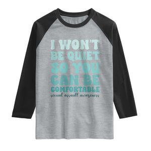 Sexual Assault Awareness Raglan Shirt I Won't Be Quite So You Can Be Comfortable TS14 Heather Gray Black Print Your Wear