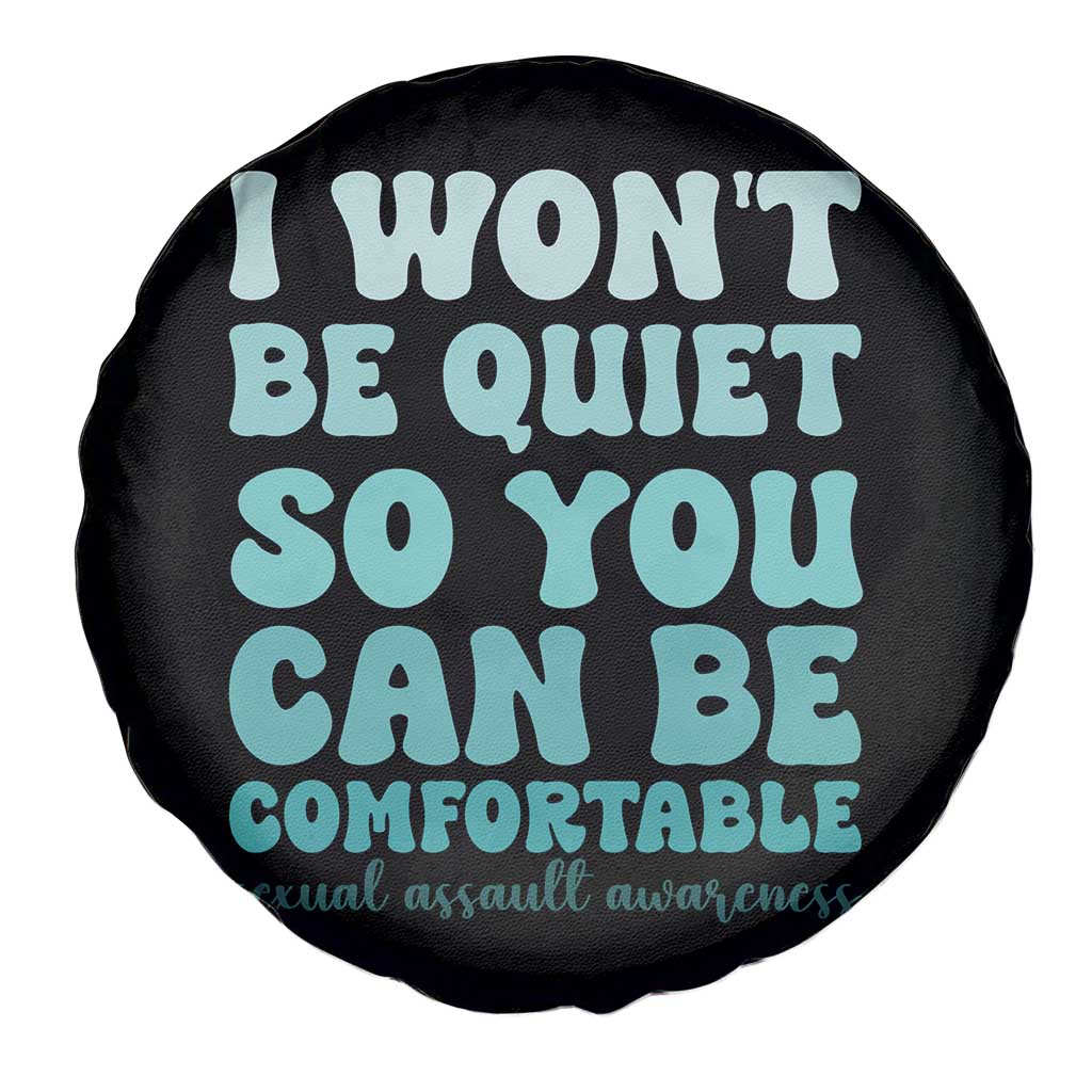 Sexual Assault Awareness Spare Tire Cover I Won't Be Quite So You Can Be Comfortable TS14 Print Your Wear