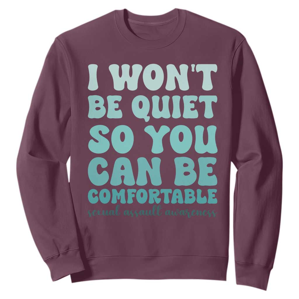 Sexual Assault Awareness Sweatshirt I Won't Be Quite So You Can Be Comfortable TS14 Maroon Print Your Wear