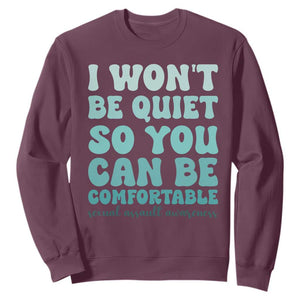 Sexual Assault Awareness Sweatshirt I Won't Be Quite So You Can Be Comfortable TS14 Maroon Print Your Wear