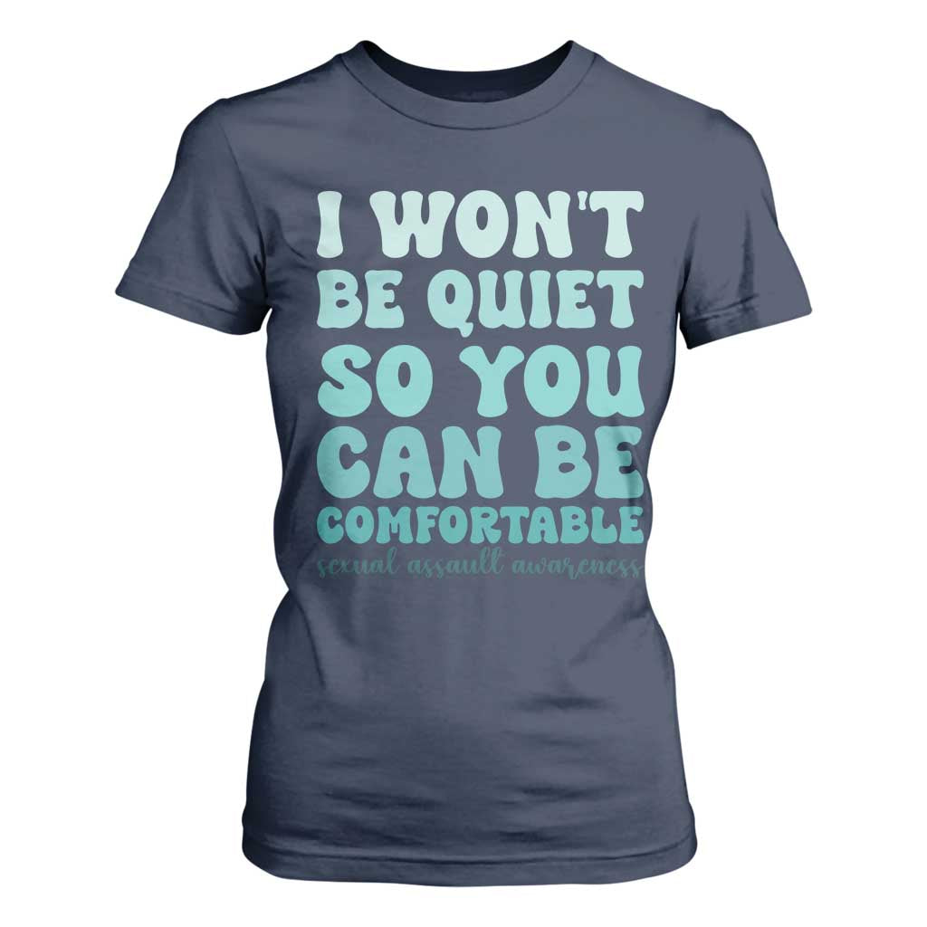 Sexual Assault Awareness T Shirt For Women I Won't Be Quite So You Can Be Comfortable TS14 Navy Print Your Wear