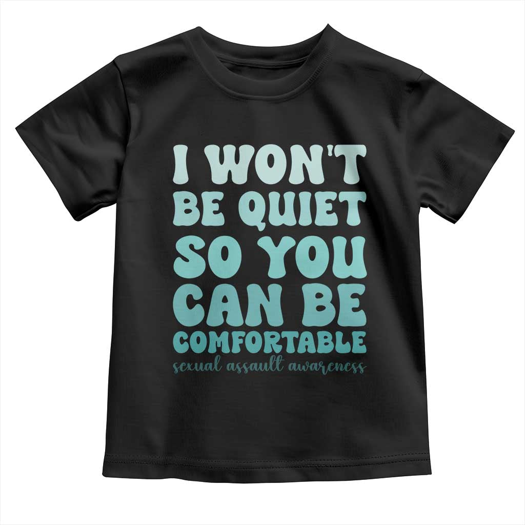 Sexual Assault Awareness Toddler T Shirt I Won't Be Quite So You Can Be Comfortable TS14 Black Print Your Wear