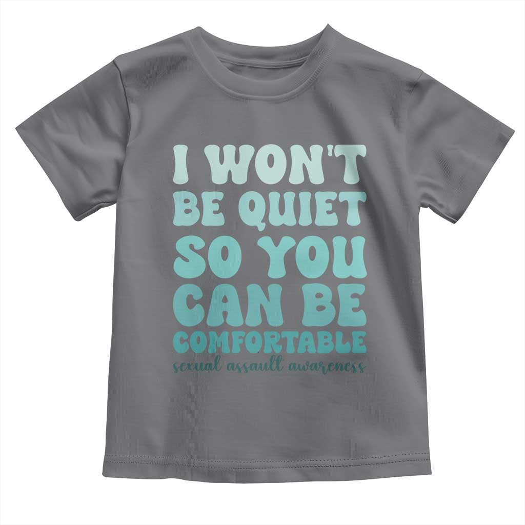 Sexual Assault Awareness Toddler T Shirt I Won't Be Quite So You Can Be Comfortable TS14 Charcoal Print Your Wear