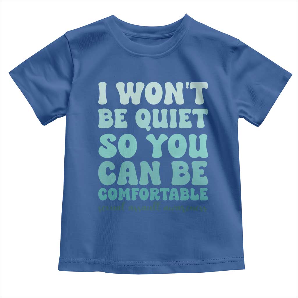Sexual Assault Awareness Toddler T Shirt I Won't Be Quite So You Can Be Comfortable TS14 Royal Blue Print Your Wear