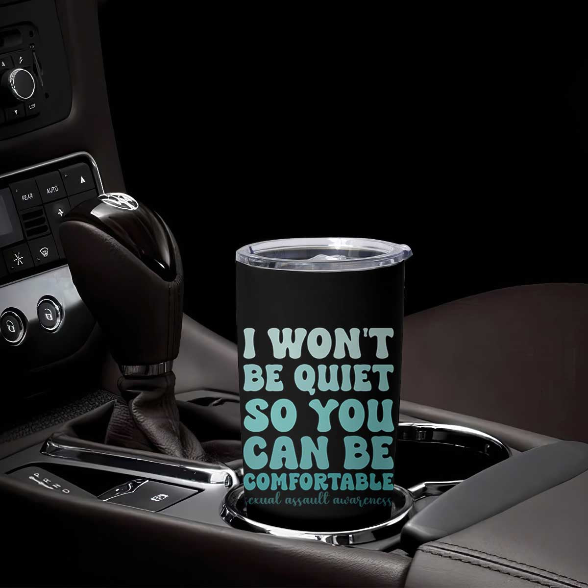 Sexual Assault Awareness Tumbler Cup I Won't Be Quite So You Can Be Comfortable TS14 Print Your Wear