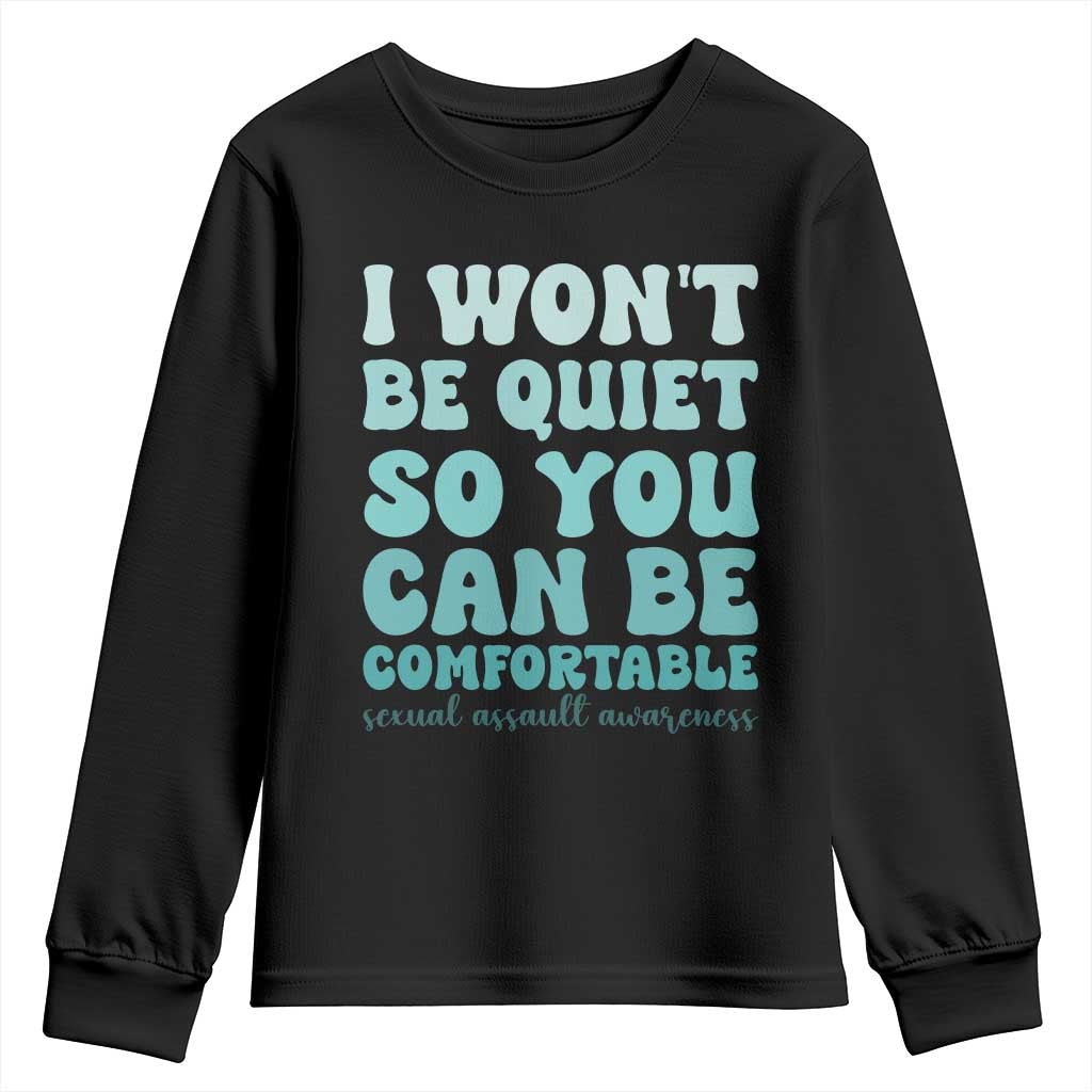 Sexual Assault Awareness Youth Sweatshirt I Won't Be Quite So You Can Be Comfortable TS14 Black Print Your Wear