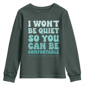 Sexual Assault Awareness Youth Sweatshirt I Won't Be Quite So You Can Be Comfortable TS14 Dark Forest Green Print Your Wear