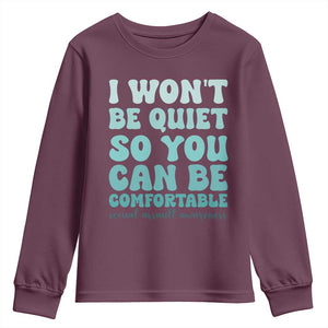 Sexual Assault Awareness Youth Sweatshirt I Won't Be Quite So You Can Be Comfortable TS14 Maroon Print Your Wear