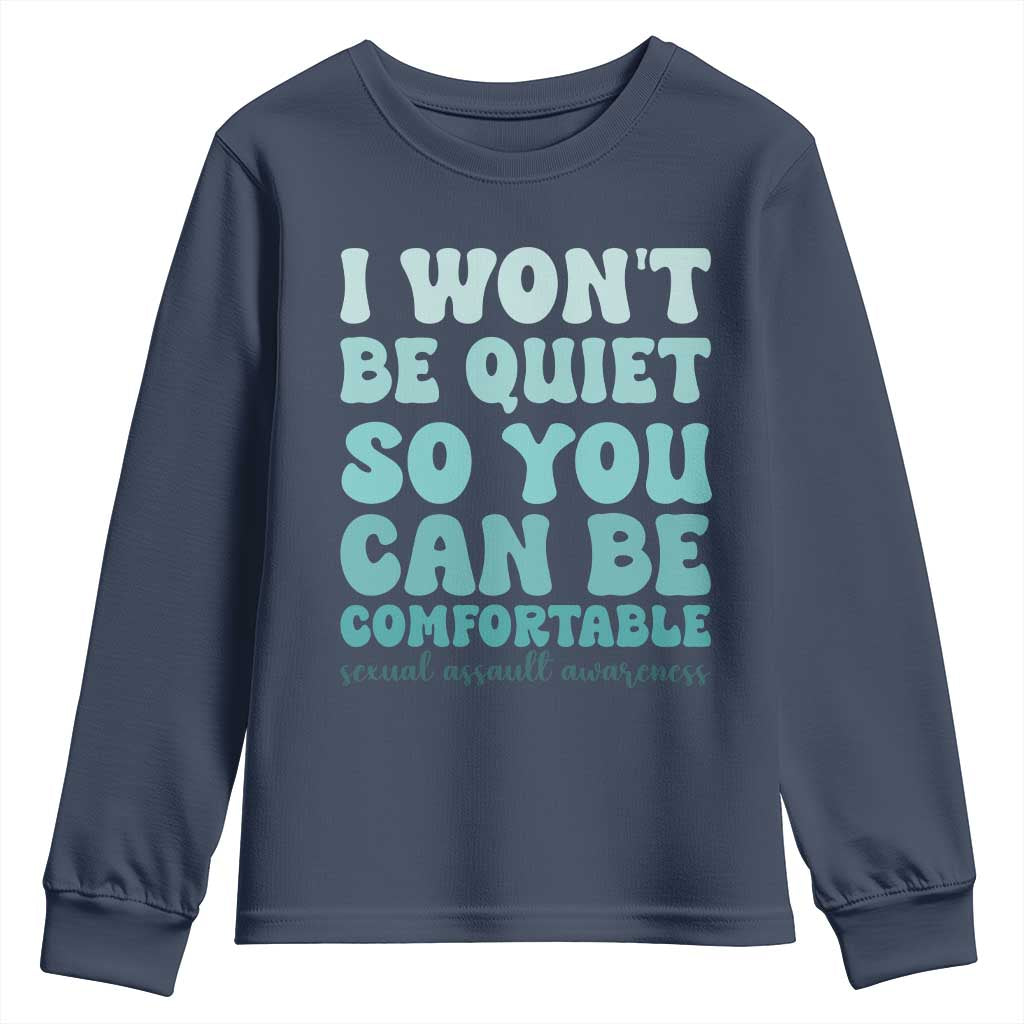 Sexual Assault Awareness Youth Sweatshirt I Won't Be Quite So You Can Be Comfortable TS14 Navy Print Your Wear