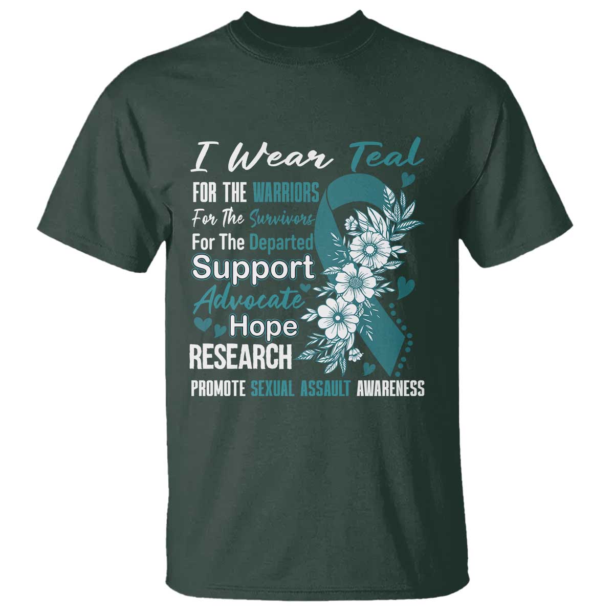 Sexual Assault Awareness T Shirt Teal Ribbon Flower TS14 Dark Forest Green Print Your Wear