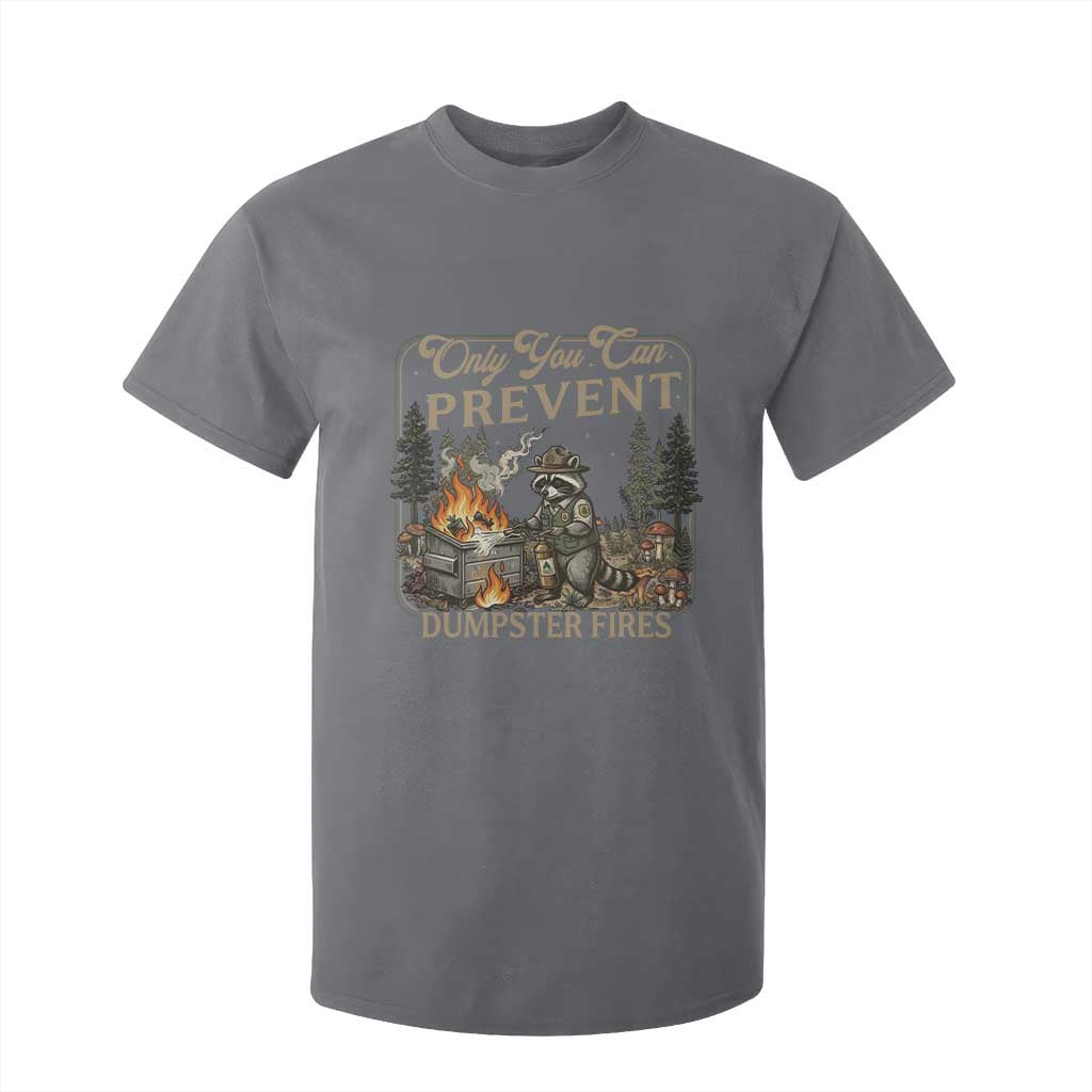 Only You Can Prevent Dumpster Fires T Shirt For Kid Funny Raccoon Mental Health Meme TS14 Charcoal Print Your Wear