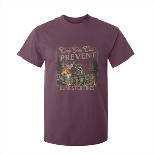 Only You Can Prevent Dumpster Fires T Shirt For Kid Funny Raccoon Mental Health Meme TS14 Maroon Print Your Wear