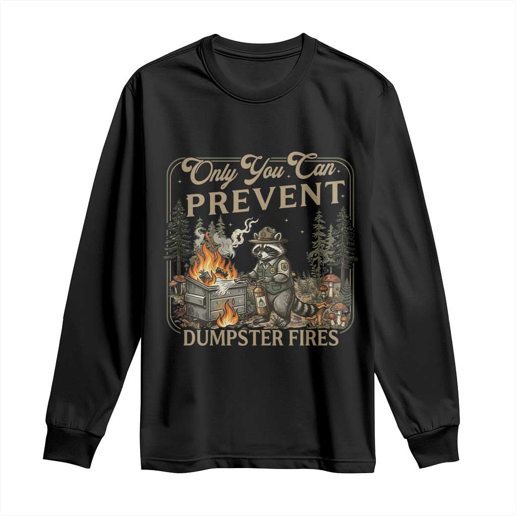 Only You Can Prevent Dumpster Fires Long Sleeve Shirt Funny Raccoon Mental Health Meme TS14 Black Print Your Wear