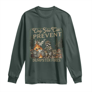 Only You Can Prevent Dumpster Fires Long Sleeve Shirt Funny Raccoon Mental Health Meme TS14 Dark Forest Green Print Your Wear