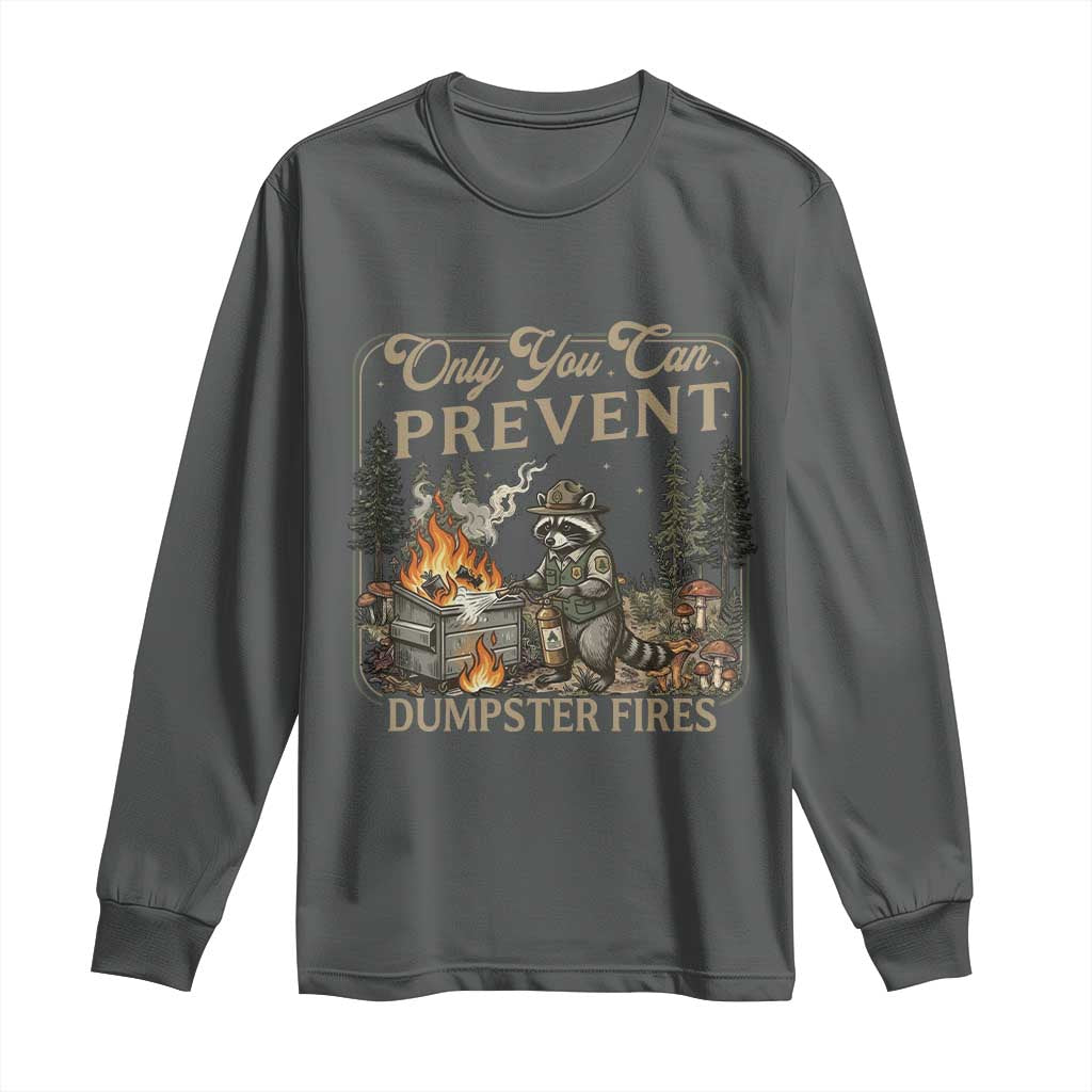 Only You Can Prevent Dumpster Fires Long Sleeve Shirt Funny Raccoon Mental Health Meme TS14 Dark Heather Print Your Wear