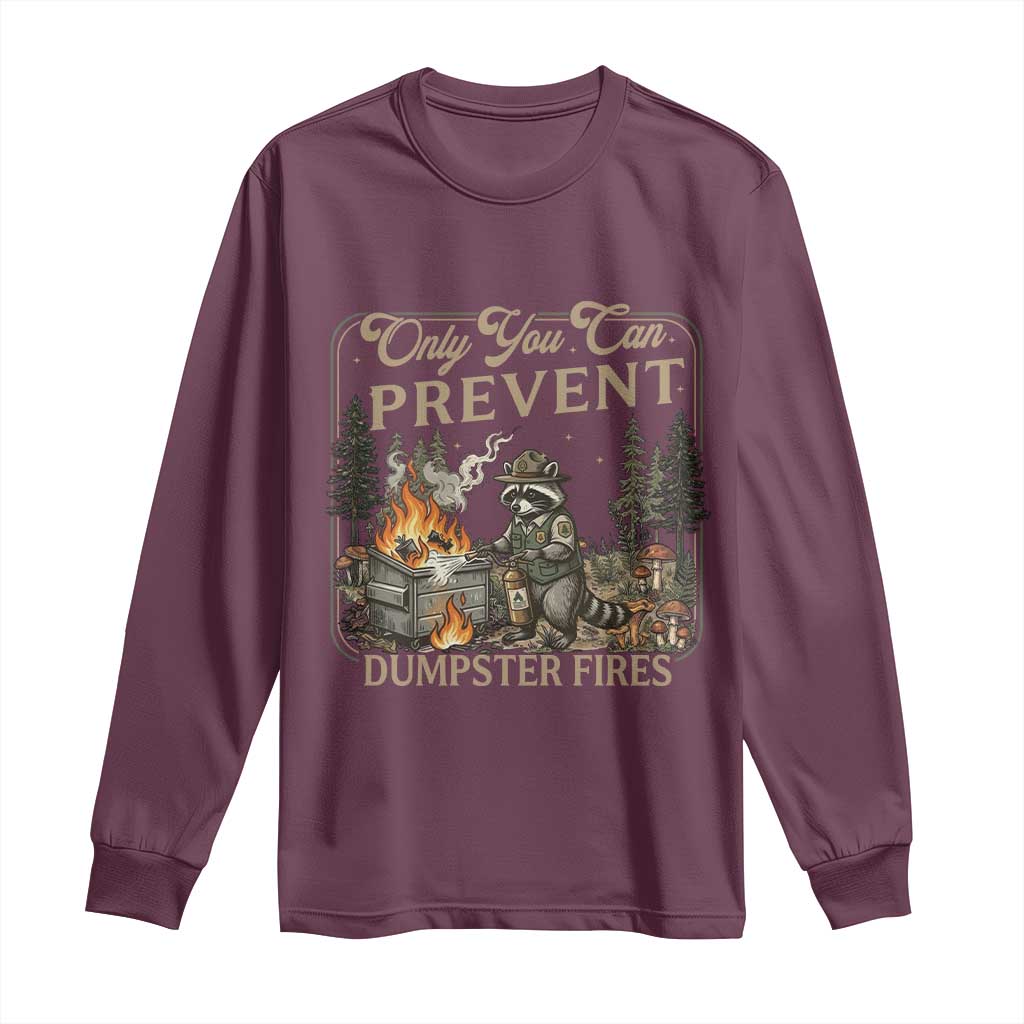Only You Can Prevent Dumpster Fires Long Sleeve Shirt Funny Raccoon Mental Health Meme TS14 Maroon Print Your Wear