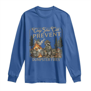 Only You Can Prevent Dumpster Fires Long Sleeve Shirt Funny Raccoon Mental Health Meme TS14 Royal Blue Print Your Wear