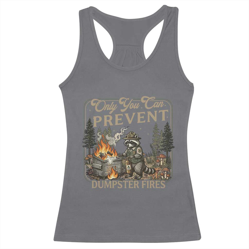Only You Can Prevent Dumpster Fires Racerback Tank Top Funny Raccoon Mental Health Meme TS14 Charcoal Print Your Wear
