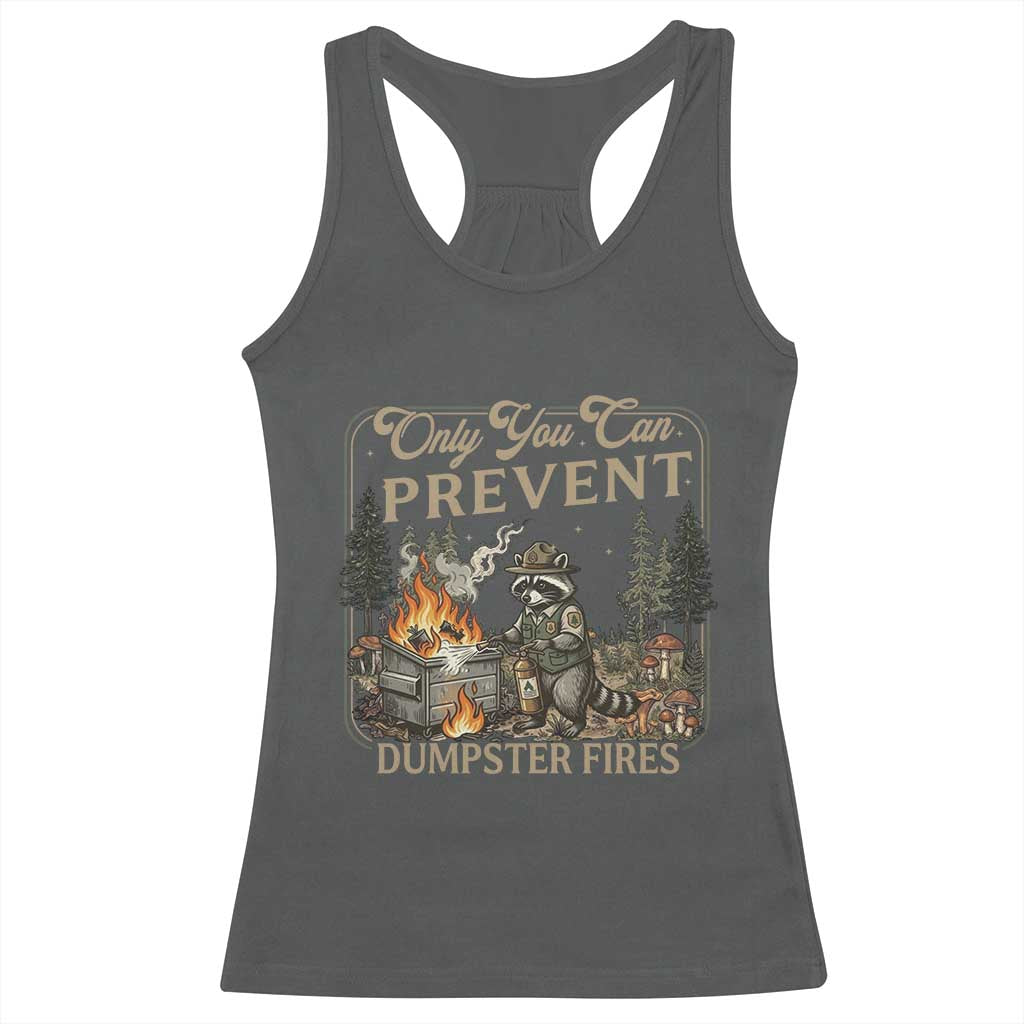 Only You Can Prevent Dumpster Fires Racerback Tank Top Funny Raccoon Mental Health Meme TS14 Dark Heather Print Your Wear