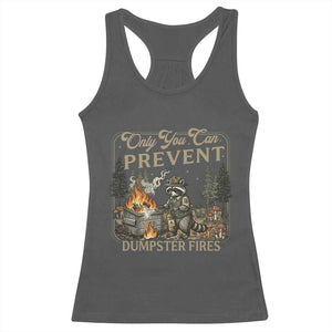 Only You Can Prevent Dumpster Fires Racerback Tank Top Funny Raccoon Mental Health Meme TS14 Dark Heather Print Your Wear